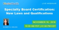 Specialty Board Certification: New Laws and Qualifications 2016